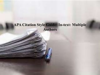 APA Citation Style Guide: In-text: Multiple
Authors
 