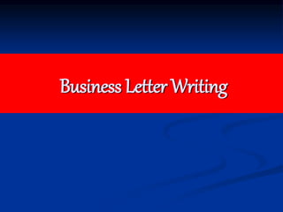 Business Letter Writing
 