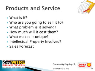 Community Flagship of:
 What is it?
 Who are you going to sell it to?
 What problem is it solving?
 How much will it c...