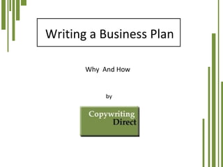 Writing a Business Plan by  Why  And How 