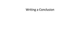 Writing a Conclusion
 