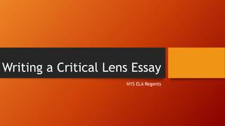 Writing a Critical Lens Essay
NYS ELA Regents
 