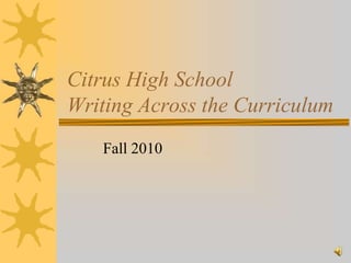 Citrus High SchoolWriting Across the Curriculum  Fall 2010 