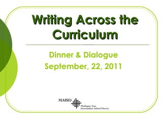 Writing Across the Curriculum Dinner & Dialogue September, 22, 2011 