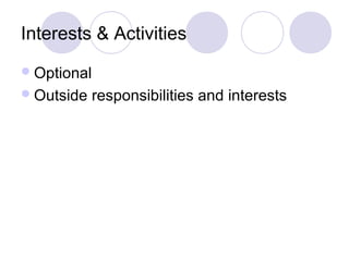 Interests & Activities
 Optional
 Outside   responsibilities and interests
 