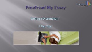 Writing a Dissertation: 
7 Top Tips  