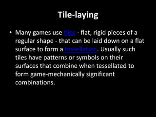 Cards These involve the use of cards similar to playing cards to act as a randomiser and/or to act as tokens to keep track of states in the game.
