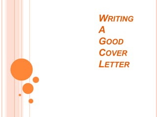 WRITING
A
GOOD
COVER
LETTER
 