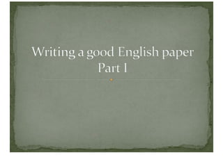 Writing A Good English Paper Part I