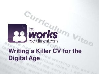 Writing a Killer CV for the
Digital Age

 