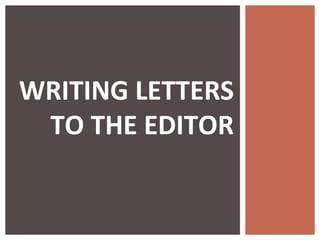 WRITING LETTERS
TO THE EDITOR

 