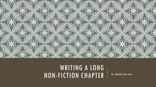 WRITING A LONG
NON-FICTION CHAPTER By Shalin Hai-Jew
 