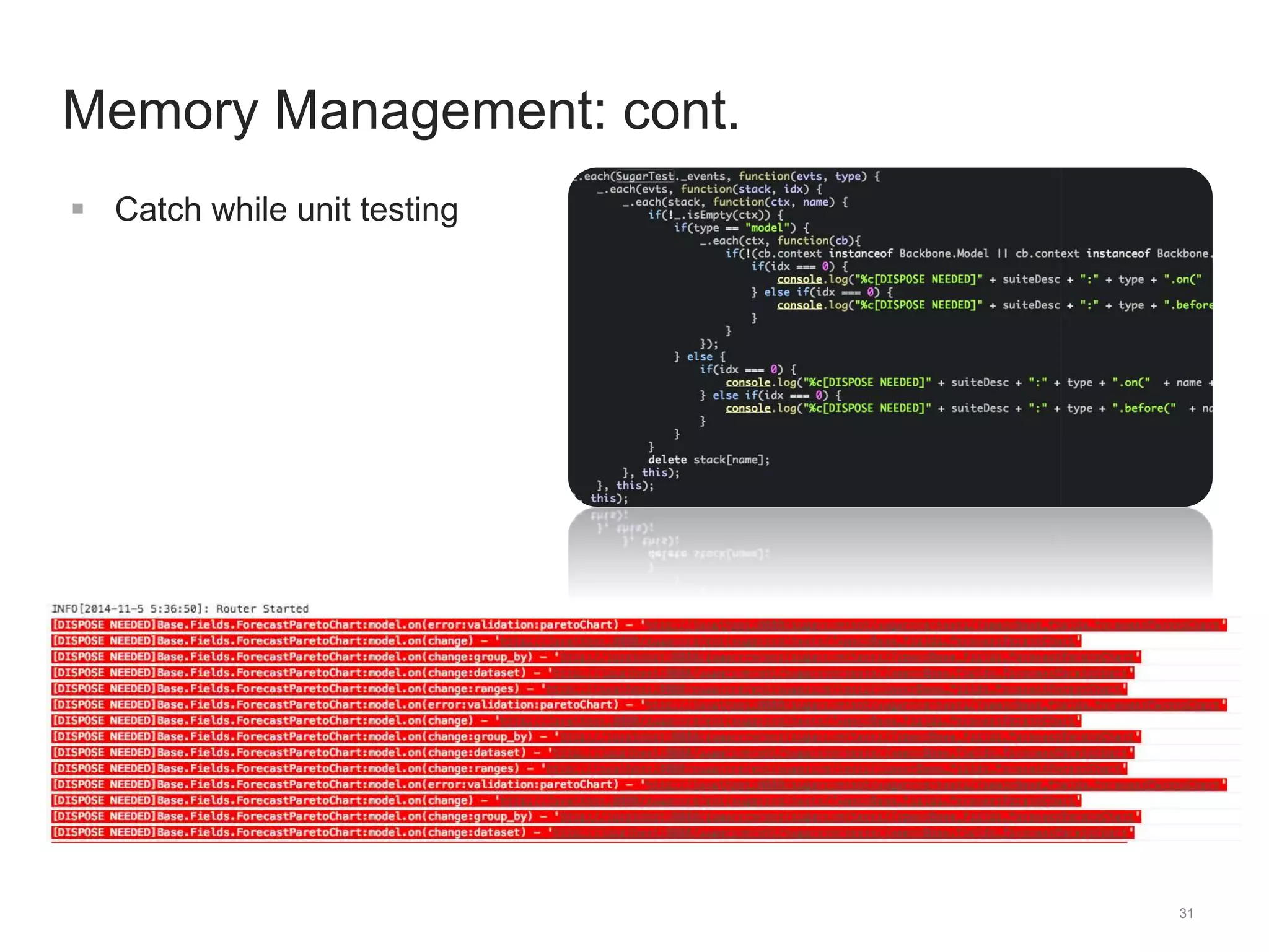 31 
Memory Management: cont. 
 Catch while unit testing 
 