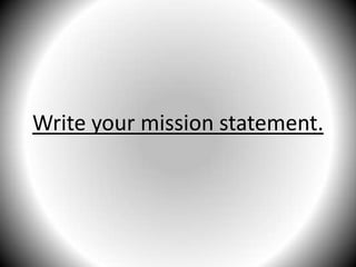 Write your mission statement.