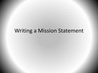 Writing a Mission Statement 