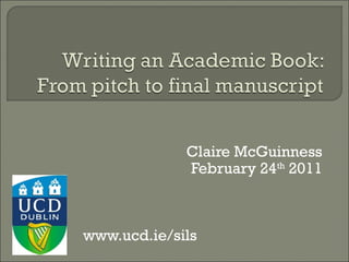 Claire McGuinness
February 24th
2011
www.ucd.ie/sils
 
