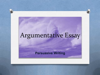 Argumentative Essay
Writing
 