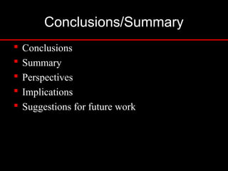 Conclusions/Summary
 Conclusions
 Summary
 Perspectives
 Implications
 Suggestions for future work
 