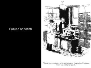 Publish or perish
 