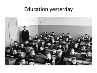 Education yesterday
 