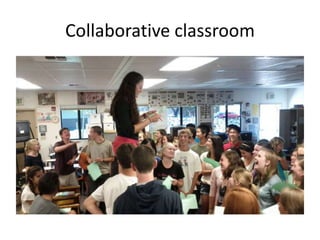 Collaborative classroom
 