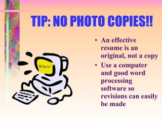 TIP: NO PHOTO COPIES!! ,[object Object],[object Object],Whew! 
