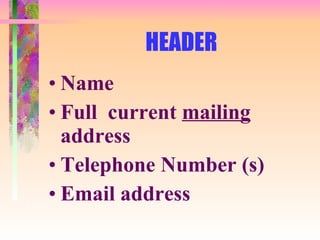 HEADER Name Full  current  mailing  address Telephone Number (s) Email address 