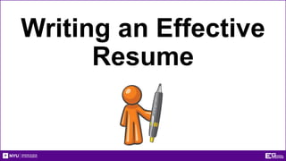 Writing an Effective
Resume
 