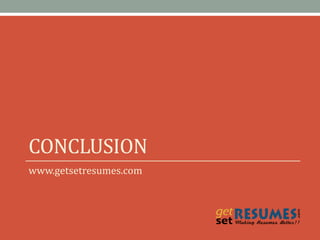 CONCLUSION
www.getsetresumes.com
 