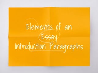 Elements of an
Essay
Introduction Paragraphs
 