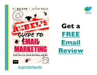 Get a
                        FREE
                        Email
                       Review	


ar.gy/rebelsguide	

 
