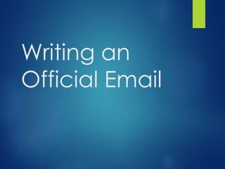 Writing an 
Official Email 
 
