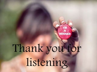 Thank you for
listening
 