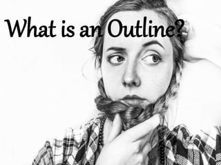 What is an Outline?
 