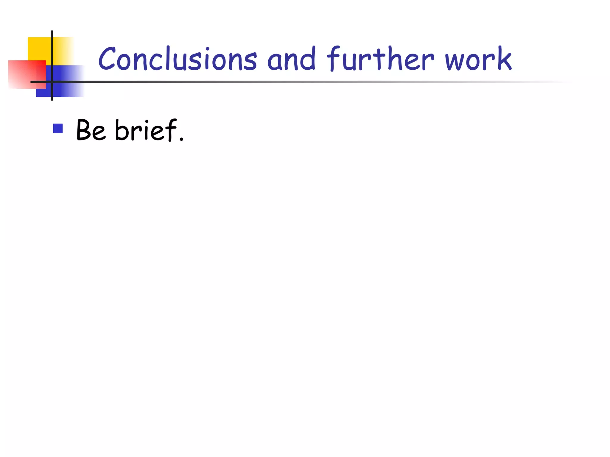 Conclusions and further work Be brief. 