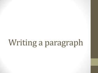 Writing a paragraph
 
