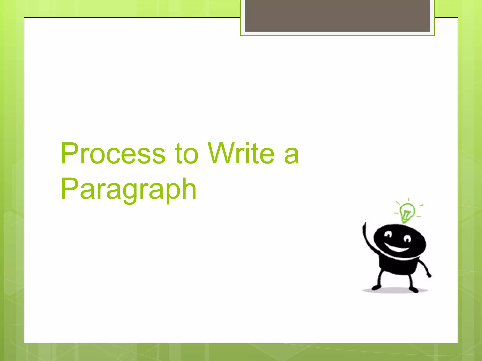 Process to Write a
Paragraph
 