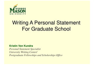 Writing A Personal Statement For Graduate School Kristin Von Kundra Personal Statement Specialist University Writing Cen