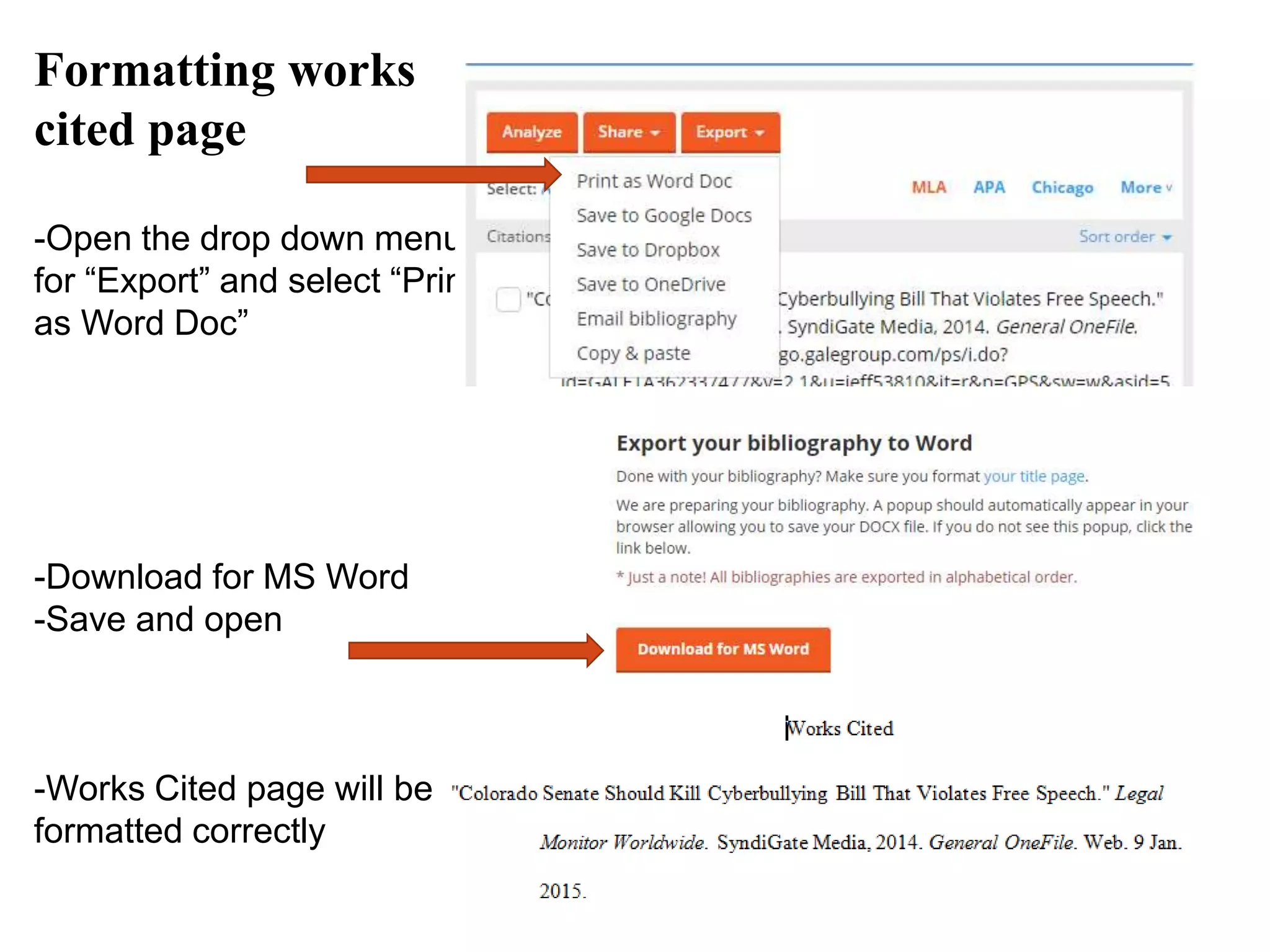 Formatting works
cited page
-Open the drop down menu
for “Export” and select “Print
as Word Doc”
-Download for MS Word
-Save and open
-Works Cited page will be
formatted correctly
 