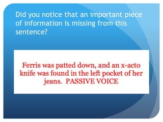Did you notice that an important piece
of information is missing from this
sentence?
 