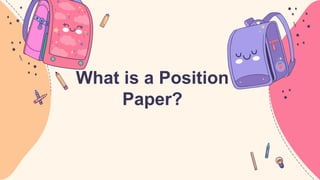 What is a Position
Paper?
 