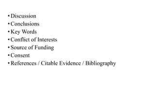 • Discussion
• Conclusions
• Key Words
• Conflict of Interests
• Source of Funding
• Consent
• References / Citable Evidence / Bibliography
 