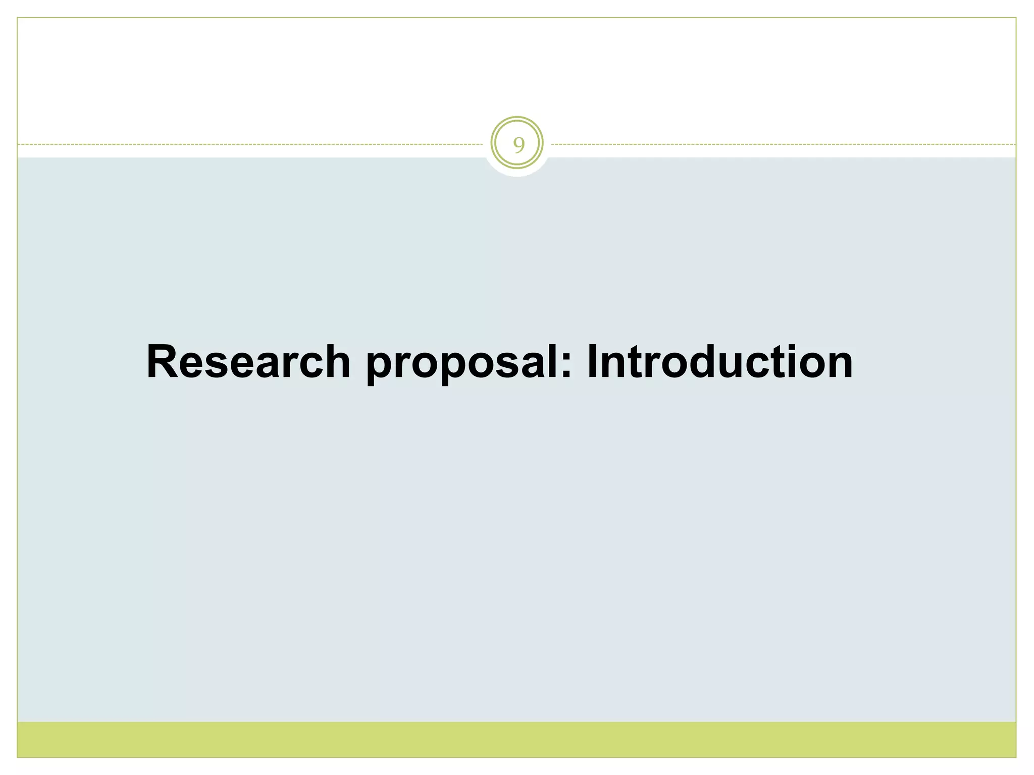 9
Research proposal: Introduction
 