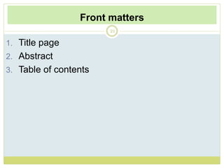 Front matters
21
1. Title page
2. Abstract
3. Table of contents
 