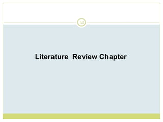 35
Literature Review Chapter
 