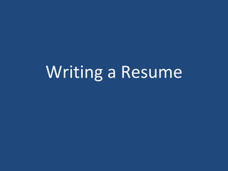 Writing a Resume
 