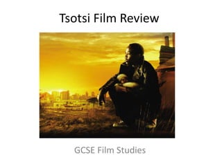 Tsotsi Film Review
GCSE Film Studies
 