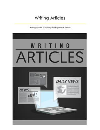 1
Writing Articles
Writing Articles Effectively For Exposure & Traffic
 
