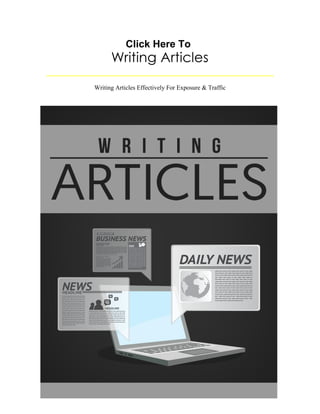 1
Writing Articles
Writing Articles Effectively For Exposure & Traffic
Click Here To
 