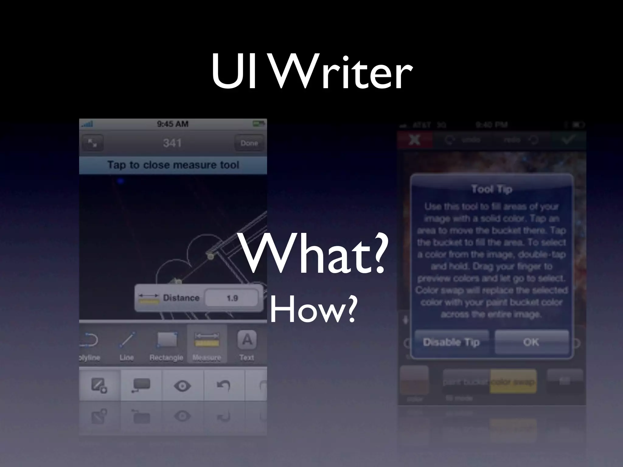 UI Writer


 What?
  How?
 